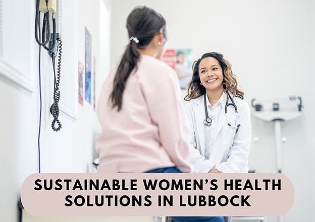 Sustainable Women’s Health Solutions in Lubbock