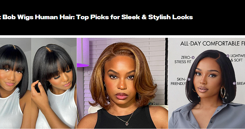 Best Bob Wigs Human Hair Top Picks for Sleek Stylish Looks OCNJ Daily