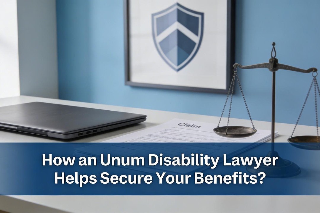 How an Unum Disability Lawyer Helps Secure Your Benefits? - North Penn Now