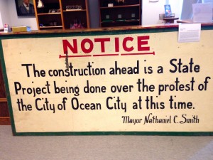 A sign from the early 1960s now resides at the Ocean City Historical Museum, but   museum staff is on a quest to determine exactly which state project former Ocean City Mayor Nathaniel Smith protested.