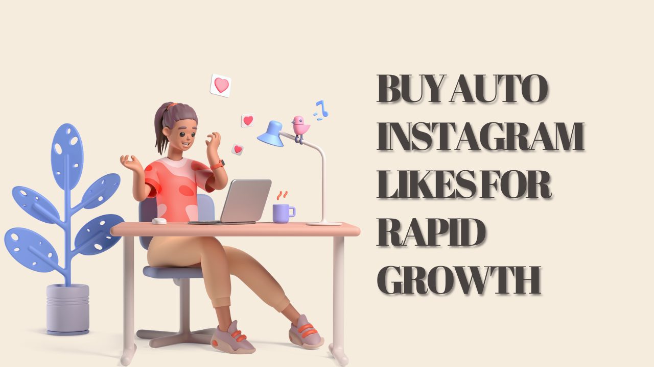 Buy Auto Instagram Likes for Rapid Growth