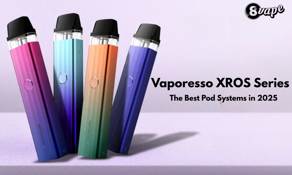 Vaporesso XROS Series: The Best Pod Systems for Flavor, Power and  Portability