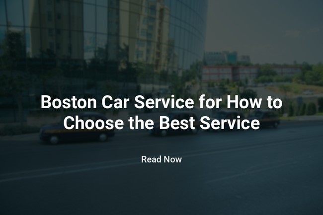 Boston Car Service for How to Choose the Best Service