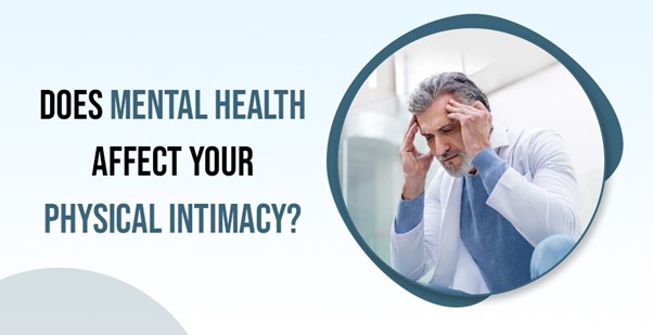 Does mental health affect your physical intimacy?