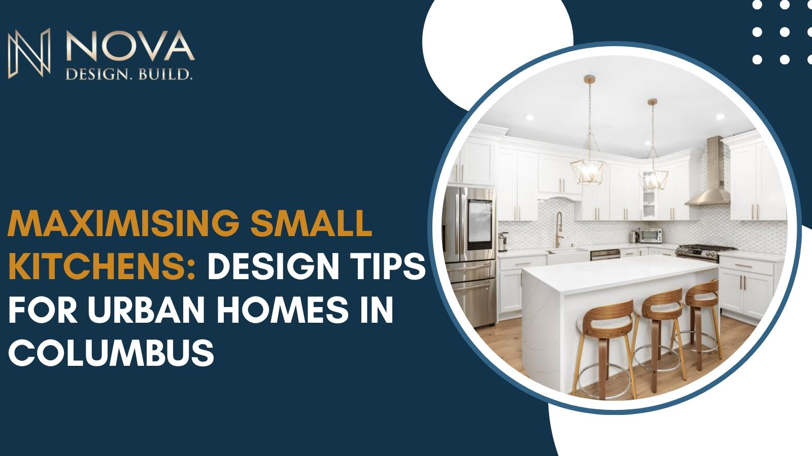 Maximising Small Kitchens: Design Tips for Urban Homes in Columbus ...