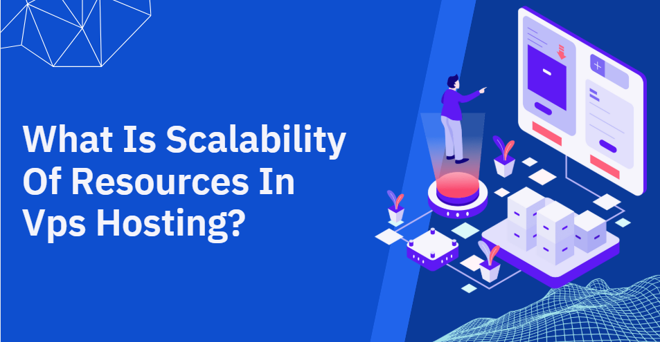 Learn how scalability of resources in vps hosting helps to optimize performance and enhance flexibility for business.