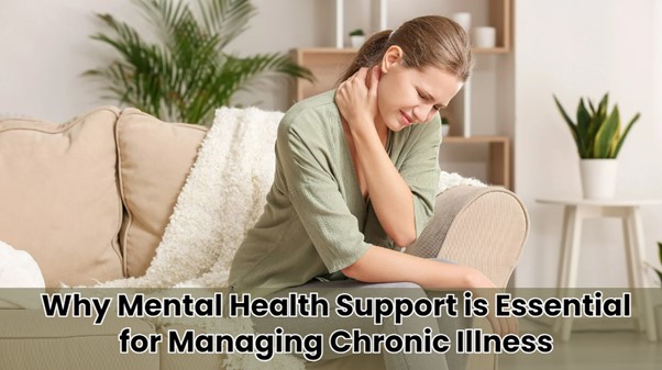 Why Mental Health Support is Essential for Managing Chronic Illness