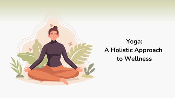 Yoga: A Holistic Approach to Wellness